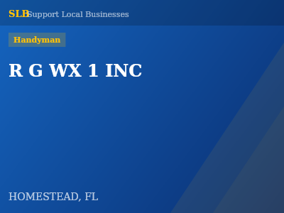 R G WX 1 INC — Handyman in HOMESTEAD, FL
