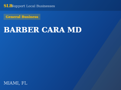 BARBER CARA MD — General Business in MIAMI, FL