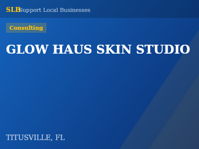 GLOW HAUS SKIN STUDIO — Consulting in TITUSVILLE, FL