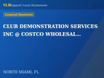 CLUB DEMONSTRATION SERVICES INC @ COSTCO WHOLESALE #182 — General Business in NORTH MIAMI, FL