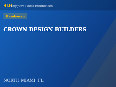 CROWN DESIGN BUILDERS — Handyman in NORTH MIAMI, FL