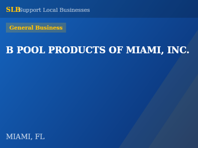 B POOL PRODUCTS OF MIAMI, INC. — General Business in MIAMI, FL