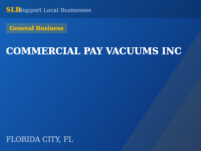 COMMERCIAL PAY VACUUMS INC — General Business in FLORIDA CITY, FL