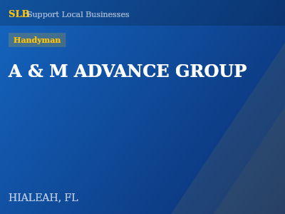 A & M ADVANCE GROUP — Handyman in HIALEAH, FL