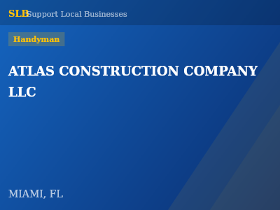 ATLAS CONSTRUCTION COMPANY LLC — Handyman in MIAMI, FL