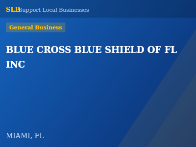 BLUE CROSS BLUE SHIELD OF FL INC — General Business in MIAMI, FL