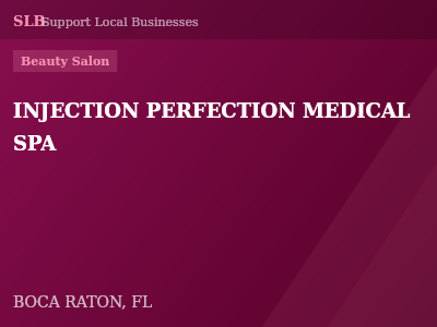 INJECTION PERFECTION MEDICAL SPA — Beauty Salon in BOCA RATON, FL