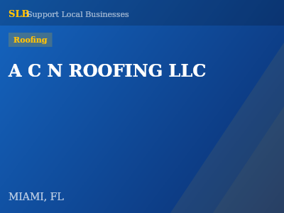 A C N ROOFING LLC — Roofing in MIAMI, FL