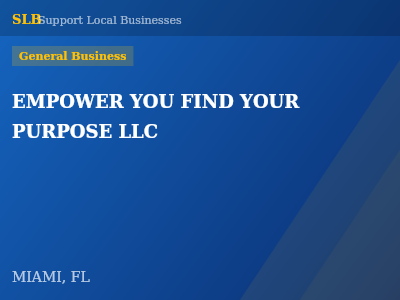 EMPOWER YOU FIND YOUR PURPOSE LLC — General Business in MIAMI, FL