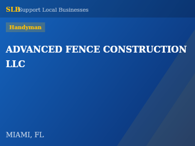 ADVANCED FENCE CONSTRUCTION LLC — Handyman in MIAMI, FL