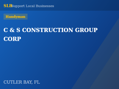 C & S CONSTRUCTION GROUP CORP — Handyman in CUTLER BAY, FL