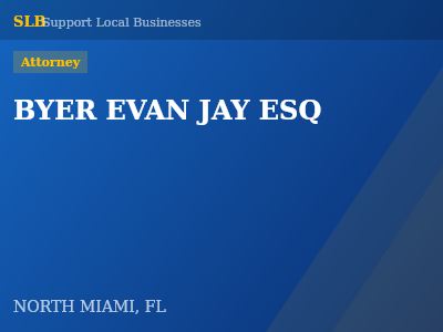 BYER EVAN JAY ESQ — Attorney in NORTH MIAMI, FL
