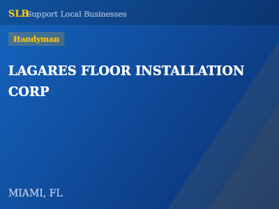 LAGARES FLOOR INSTALLATION CORP — Handyman in MIAMI, FL