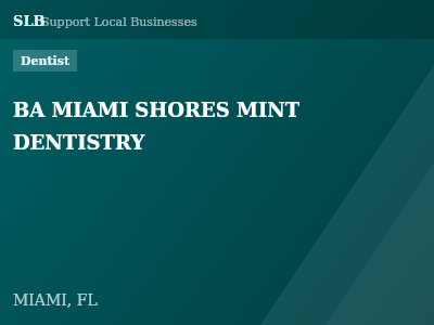 BA MIAMI SHORES MINT DENTISTRY — Dentist in MIAMI, FL