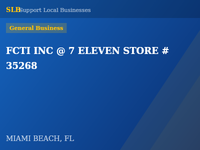 FCTI INC @ 7 ELEVEN STORE # 35268 — General Business in MIAMI BEACH, FL