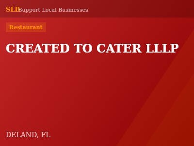 CREATED TO CATER LLLP — Restaurant in DELAND, FL