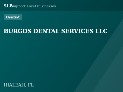 BURGOS DENTAL SERVICES LLC — Dentist in HIALEAH, FL