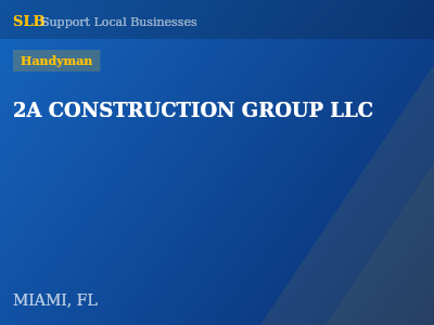 2A CONSTRUCTION GROUP LLC — Handyman in MIAMI, FL
