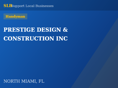 PRESTIGE DESIGN & CONSTRUCTION INC — Handyman in NORTH MIAMI, FL