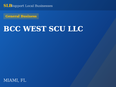 BCC WEST SCU LLC — General Business in MIAMI, FL