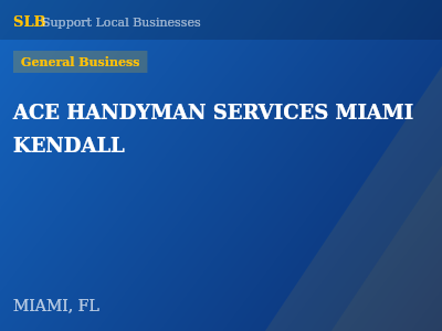 ACE HANDYMAN SERVICES MIAMI KENDALL — General Business in MIAMI, FL