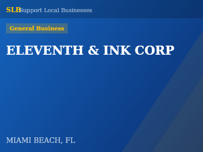 ELEVENTH & INK CORP — General Business in MIAMI BEACH, FL