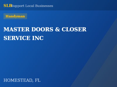 MASTER DOORS & CLOSER SERVICE INC — Handyman in HOMESTEAD, FL