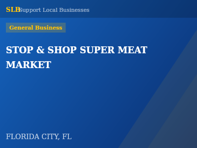 STOP & SHOP SUPER MEAT MARKET — General Business in FLORIDA CITY, FL