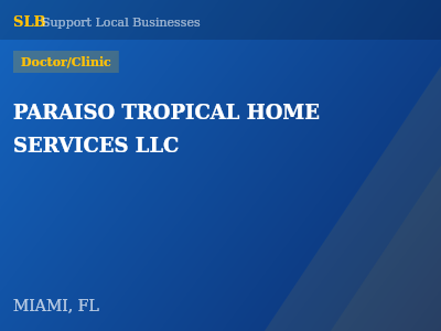 PARAISO TROPICAL HOME SERVICES LLC — Doctor/Clinic in MIAMI, FL