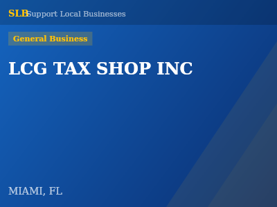 LCG TAX SHOP INC — General Business in MIAMI, FL
