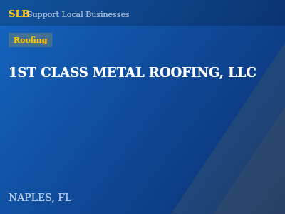 1ST CLASS METAL ROOFING, LLC — Roofing in NAPLES, FL