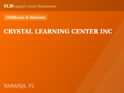 CRYSTAL LEARNING CENTER INC — Childcare & Daycare in NARANJA, FL