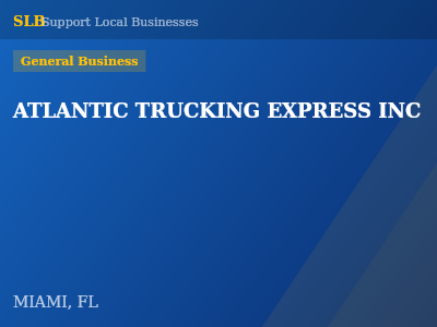ATLANTIC TRUCKING EXPRESS INC — General Business in MIAMI, FL