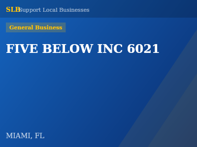 FIVE BELOW INC 6021 — General Business in MIAMI, FL