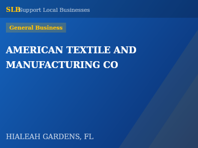 AMERICAN TEXTILE AND MANUFACTURING CO — General Business in HIALEAH GARDENS, FL