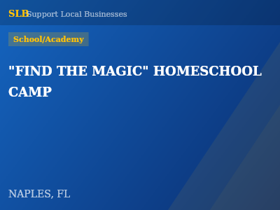 "FIND THE MAGIC" HOMESCHOOL CAMP — School/Academy in NAPLES, FL
