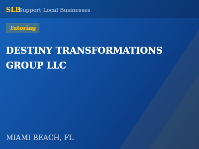 DESTINY TRANSFORMATIONS GROUP LLC — Tutoring in MIAMI BEACH, FL