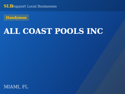 ALL COAST POOLS INC — Handyman in MIAMI, FL