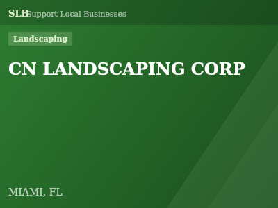 CN LANDSCAPING CORP — Landscaping in MIAMI, FL