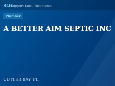 A BETTER AIM SEPTIC INC — Plumber in CUTLER BAY, FL