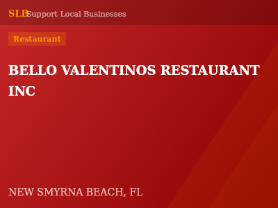 BELLO VALENTINOS RESTAURANT INC — Restaurant in NEW SMYRNA BEACH, FL