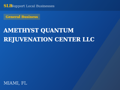 AMETHYST QUANTUM REJUVENATION CENTER LLC — General Business in MIAMI, FL