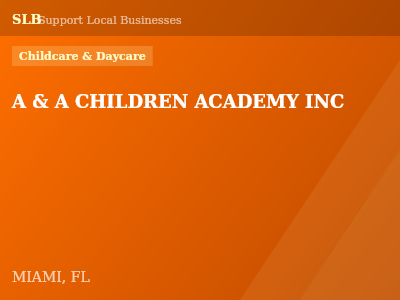 A & A CHILDREN ACADEMY INC — Childcare & Daycare in MIAMI, FL