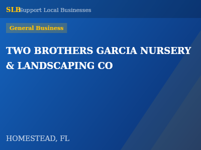 TWO BROTHERS GARCIA NURSERY & LANDSCAPING CO — General Business in HOMESTEAD, FL