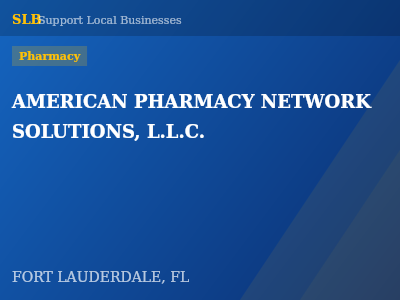 AMERICAN PHARMACY NETWORK SOLUTIONS, L.L.C. — Pharmacy in FORT LAUDERDALE, FL