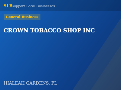 CROWN TOBACCO SHOP INC — General Business in HIALEAH GARDENS, FL