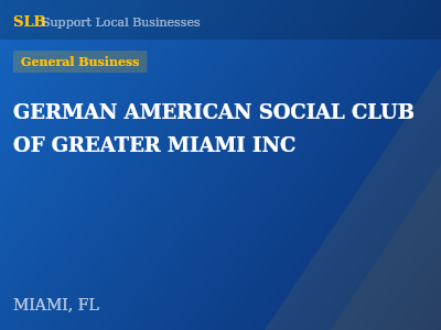 GERMAN AMERICAN SOCIAL CLUB OF GREATER MIAMI INC — General Business in MIAMI, FL