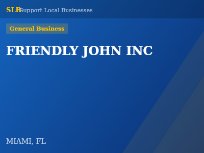 FRIENDLY JOHN INC — General Business in MIAMI, FL