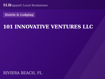 101 INNOVATIVE VENTURES LLC — Hotels & Lodging in RIVIERA BEACH, FL