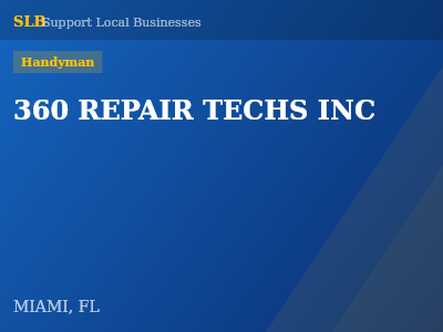 360 REPAIR TECHS INC — Handyman in MIAMI, FL